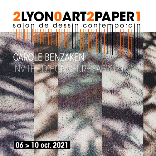 Carole Benzaken - invitée d'honneur Lyon Art Paper 2021